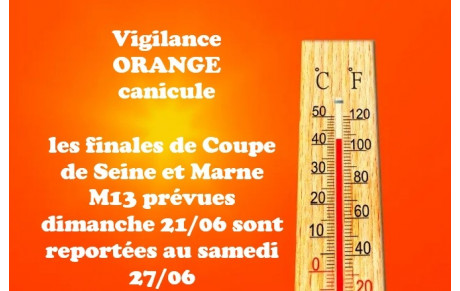 vigilance ORANGE canicule, les finales M13 sont reportées